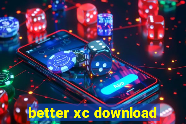 better xc download