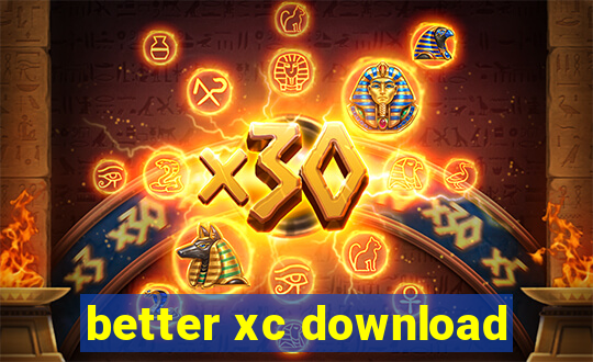 better xc download