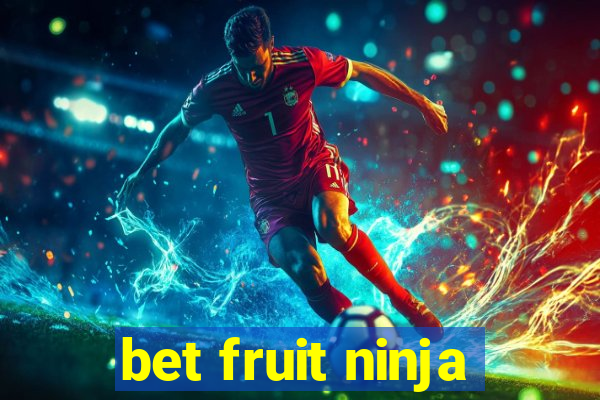 bet fruit ninja