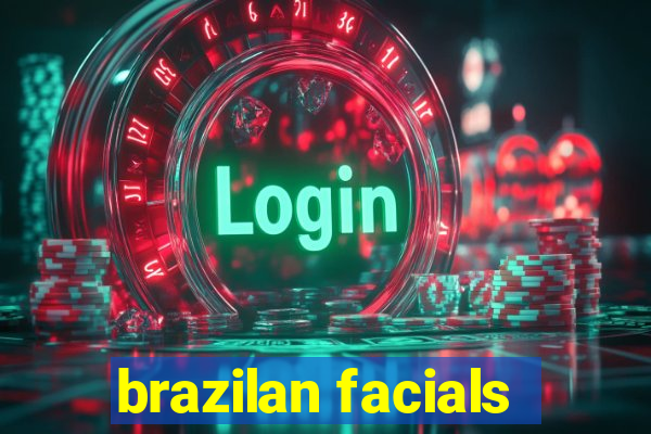 brazilan facials