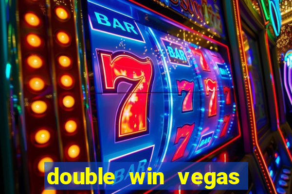 double win vegas casino slots