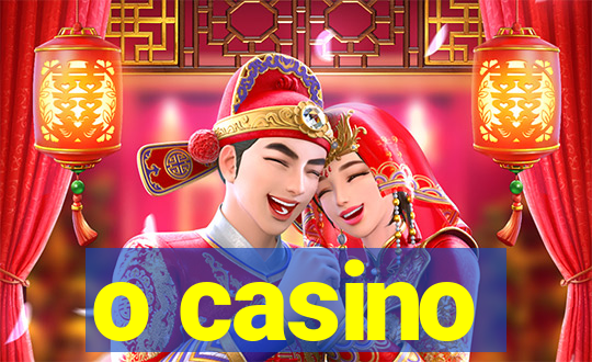 o casino