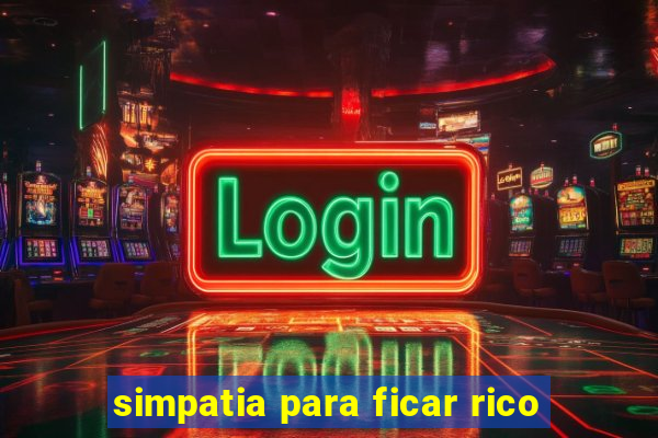 simpatia para ficar rico