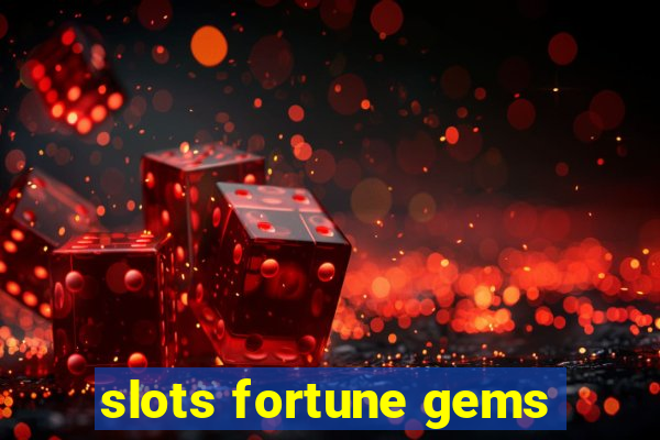 slots fortune gems