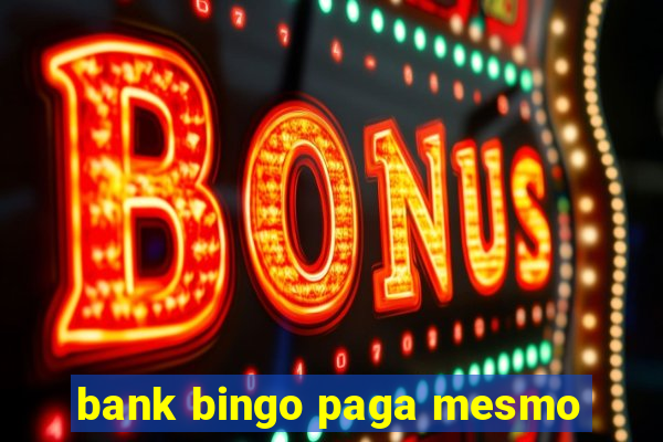 bank bingo paga mesmo