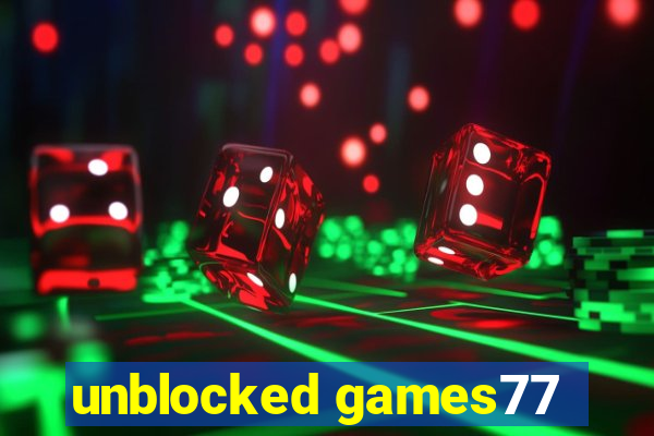 unblocked games77