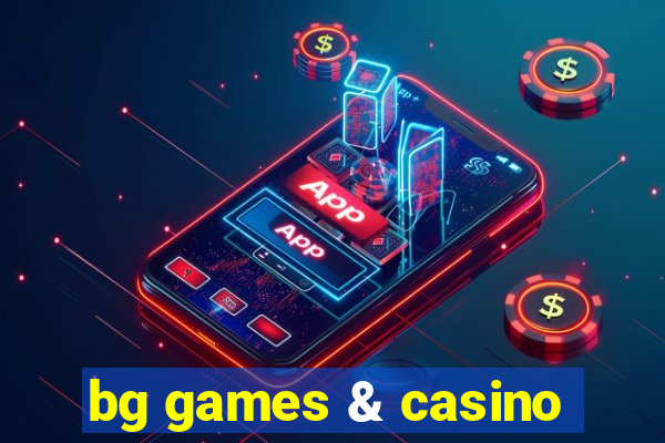 bg games & casino