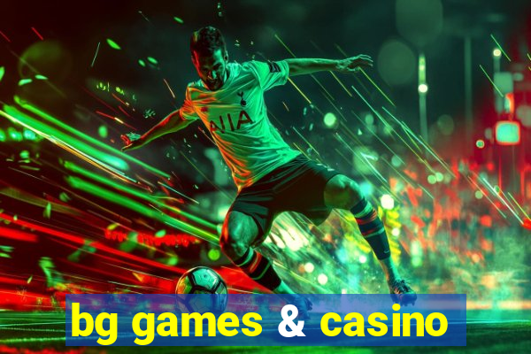 bg games & casino