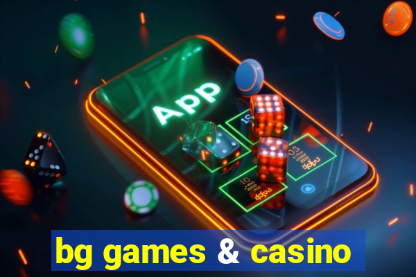 bg games & casino