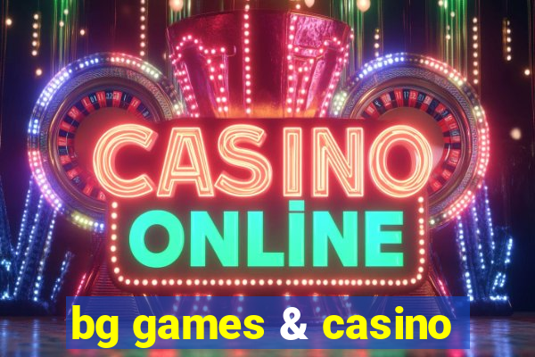 bg games & casino