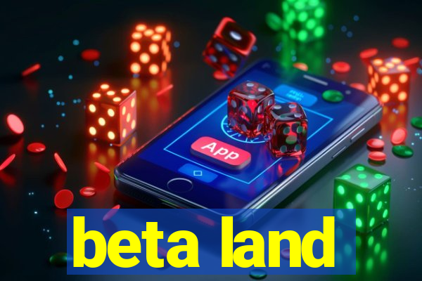 beta land