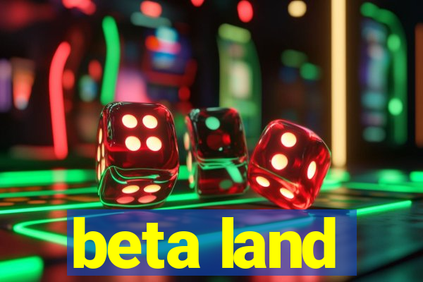 beta land