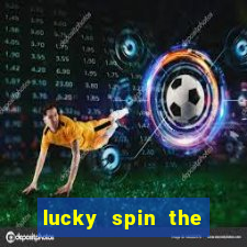 lucky spin the wheel - win free