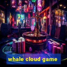 whale cloud game