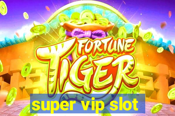 super vip slot