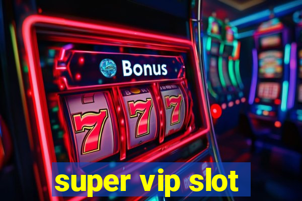 super vip slot