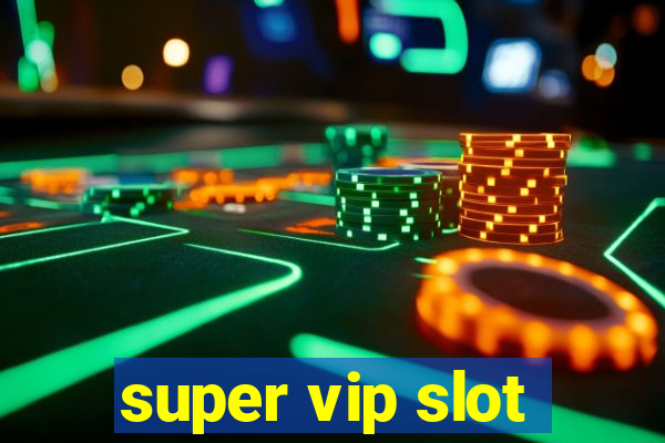 super vip slot