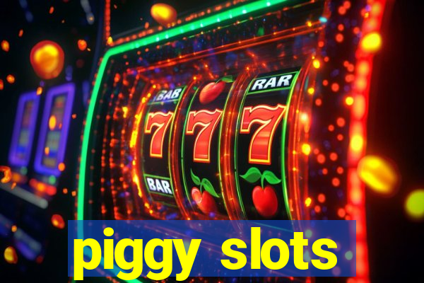 piggy slots