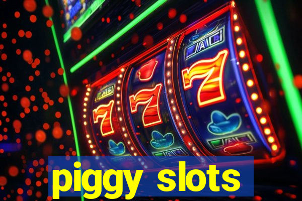 piggy slots