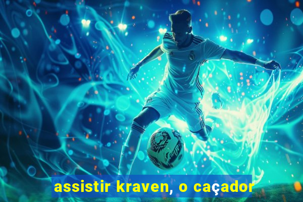 assistir kraven, o caçador