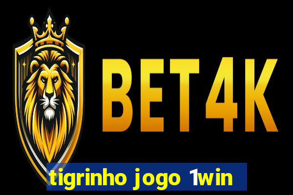 tigrinho jogo 1win