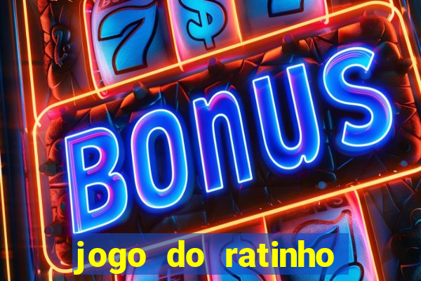 jogo do ratinho ganhar dinheiro