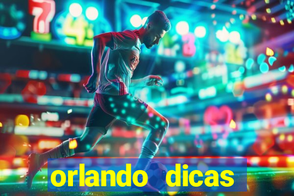 orlando dicas reclame aqui