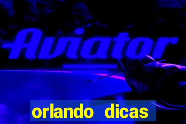 orlando dicas reclame aqui