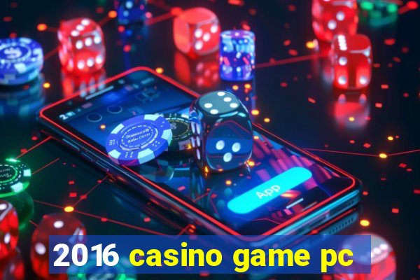 2016 casino game pc