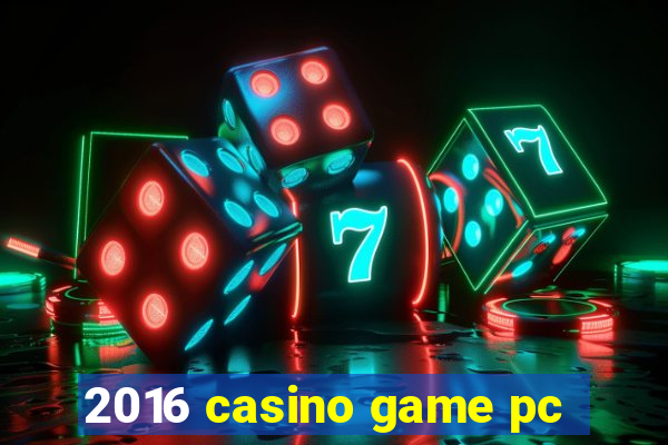 2016 casino game pc