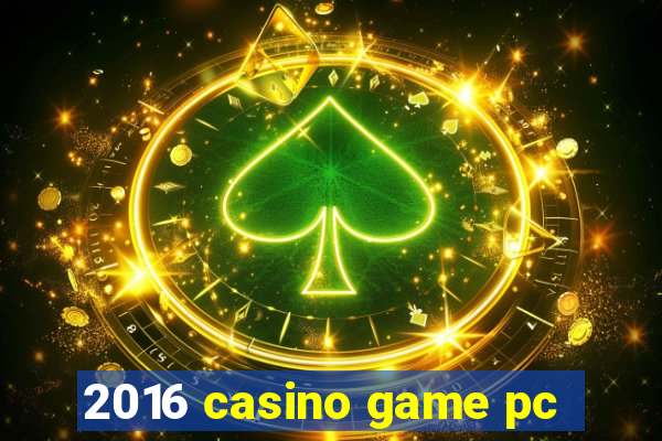 2016 casino game pc