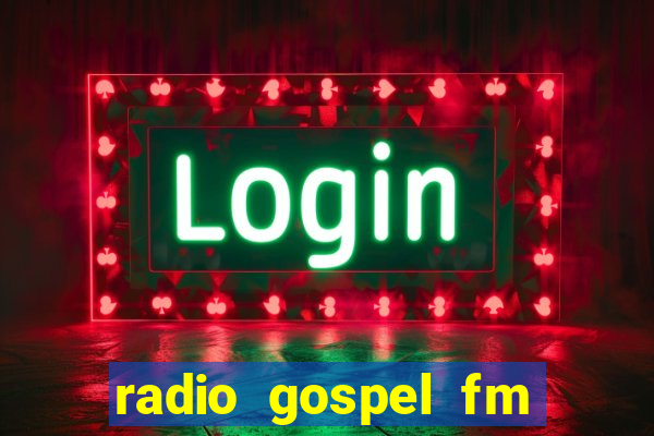 radio gospel fm salvador bahia