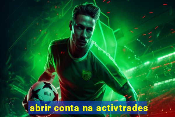 abrir conta na activtrades