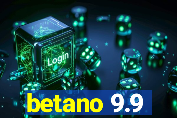 betano 9.9