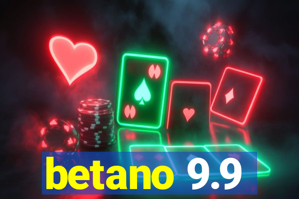 betano 9.9