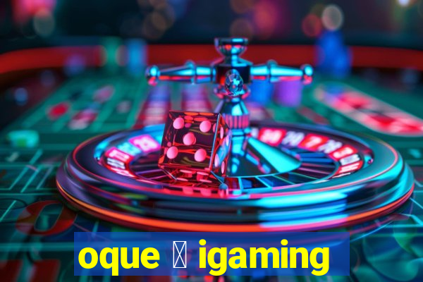 oque 茅 igaming