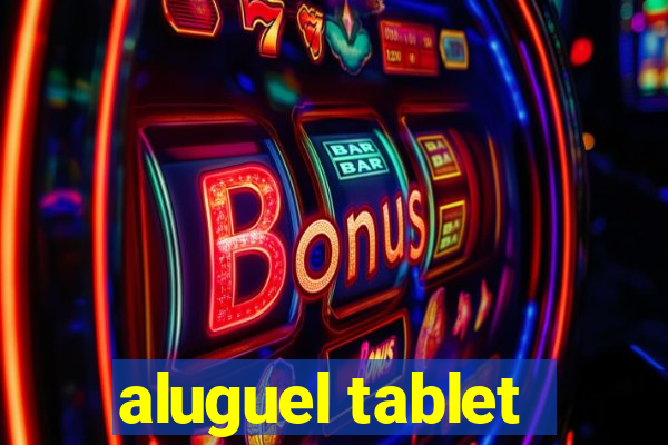 aluguel tablet