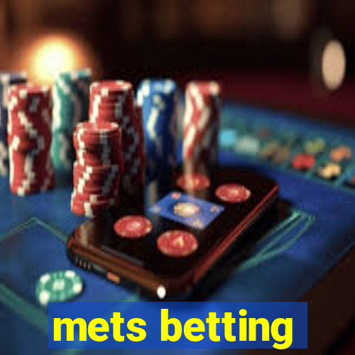 mets betting