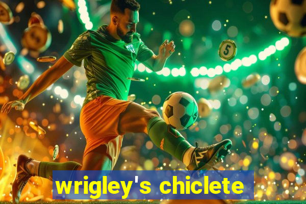 wrigley's chiclete