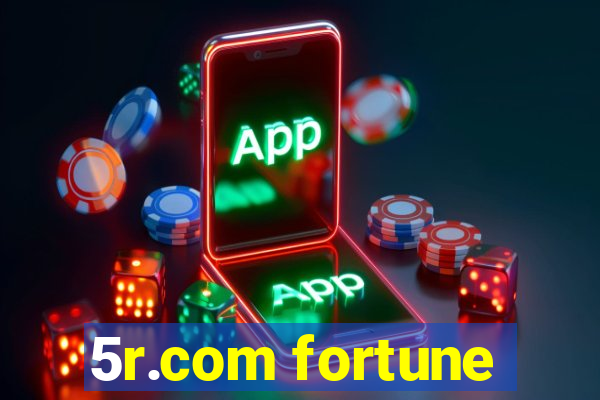 5r.com fortune