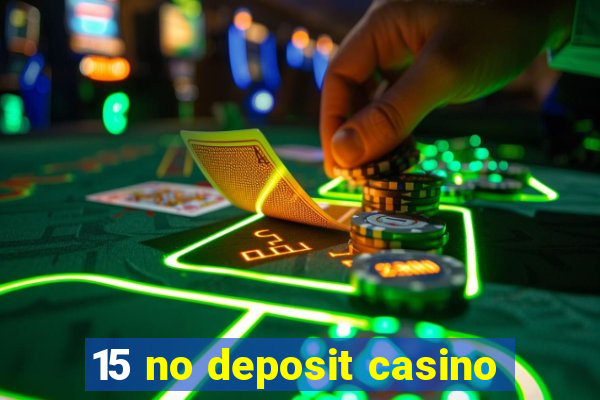 15 no deposit casino