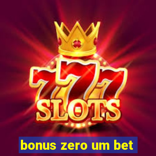 bonus zero um bet