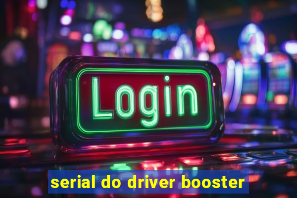 serial do driver booster