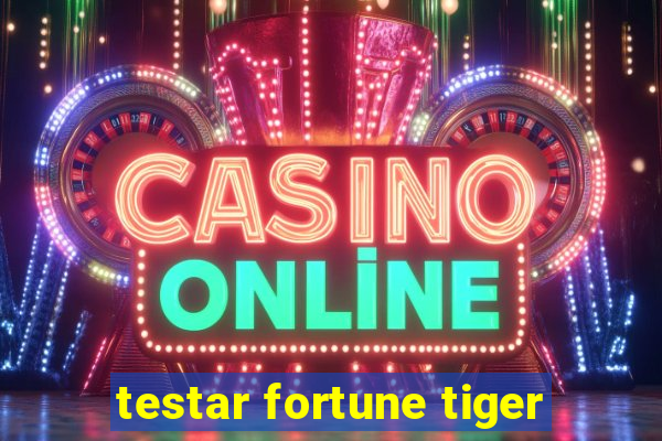 testar fortune tiger