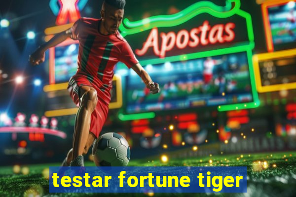 testar fortune tiger