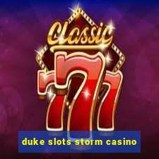 duke slots storm casino