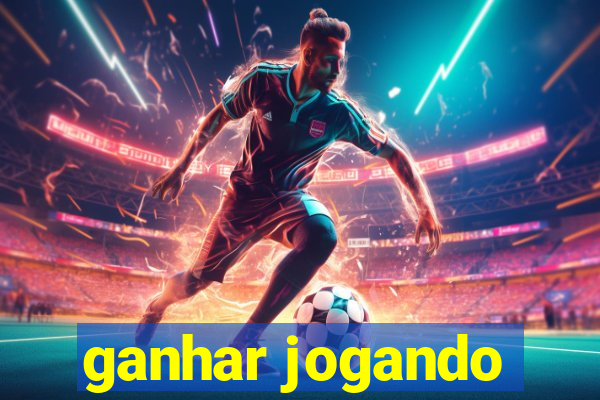 ganhar jogando