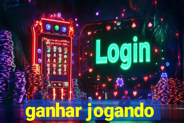 ganhar jogando