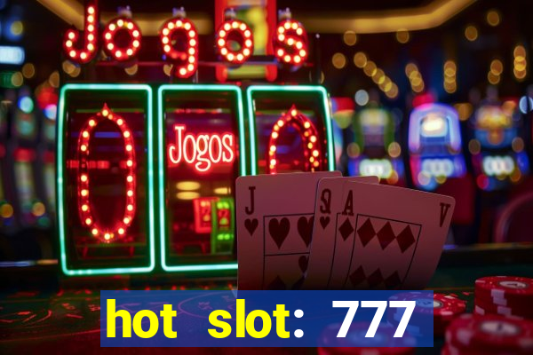 hot slot: 777 crown betano