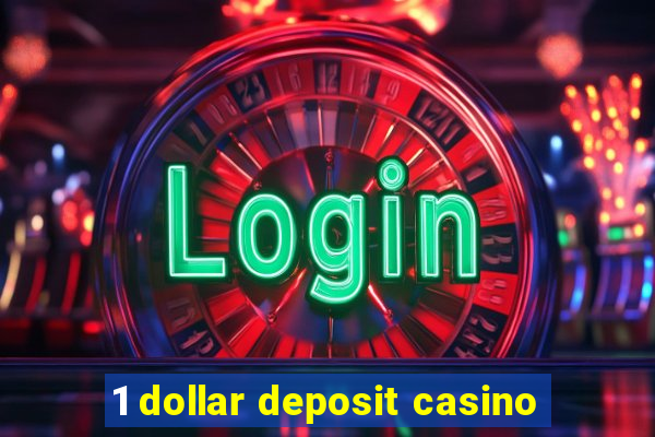 1 dollar deposit casino